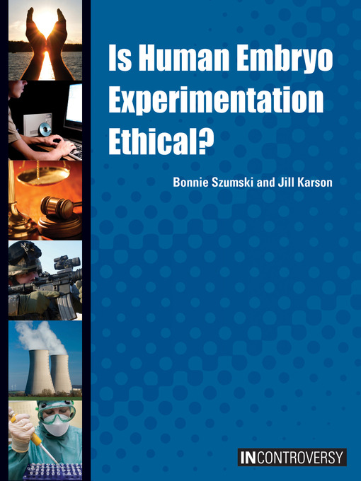 Title details for Is Human Embryo Experimentation Ethical? by Bonnie Szumski - Available